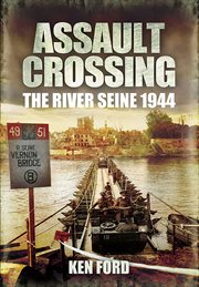 Assault crossing. The River Seine 1944 cover image