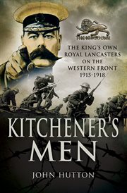 Kitchener's men : the King's Own Royal Lancasters on the Western Front 1915-1918 cover image