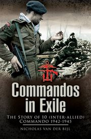 Commandos in exile. The Story of 10 (Inter-Allied) Commando, 1942–1945 cover image
