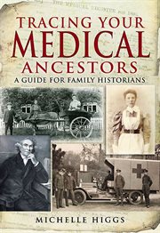 Tracing your medical ancestors. A Guide for Family Historians cover image