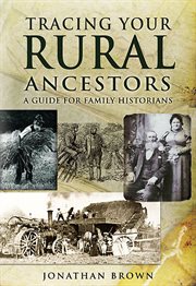 Tracing your rural ancestors : a guide for family historians cover image