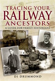 Tracing your railway ancestors : a guide for family historians cover image