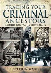 Tracing your criminal ancestors cover image