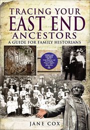 Tracing your East End ancestors : a guide to tracing ancestry from what is now the London Borough of Tower Hamlets cover image