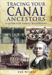 Tracing your canal ancestors. A Guide for Family Historians cover image