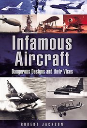 Infamous Aircraft : Dangerous designs and their vices cover image