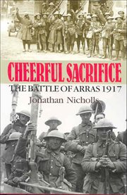 Cheerful sacrifice. The Battle of Arras, 1917 cover image