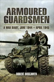 Armoured guardsman : a war diary, June 1944-April 1945 cover image