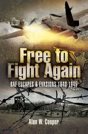Free to fight again. RAF Escapes and Evasions, 1940–1945 cover image