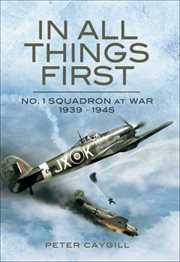 In all things first : No. 1 Squadron at war 1939-45 cover image