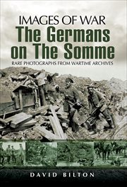 The Germans on the Somme 1914-1918 : rare photographs from wartime archives cover image