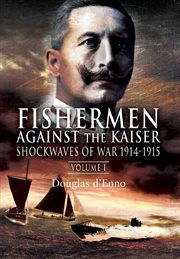 Fishermen against the kaiser. Shockwaves of War, 1914–1915 cover image