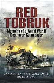 Red Tobruk : memoirs of a World War II destroyer commander cover image