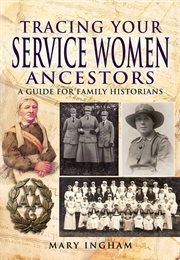 Tracing your service women ancestors : a guide for family historians cover image