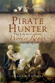 Pirate hunter: the life of captain woodes rogers cover image