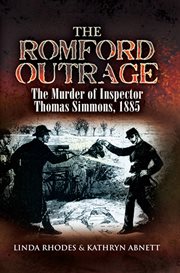 The Romford outrage : the murder of Inspector Thomas Simmons, 1885 cover image