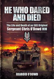 He who dared and died : the life and death of an SAS original, Sergeant Chris O'Dowd, MM cover image