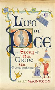 The Life of Pee : the Story of How Urine Got Everywhere cover image