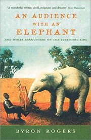 An Audience With An Elephant : And Other Encounters on the Eccentric Side cover image