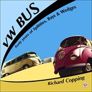 VW Bus : Forty years of Splitties, Bays & Wedges cover image