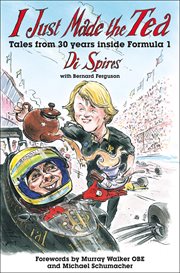 I Just Made the Tea : Tales from 30 years inside Formula 1 cover image