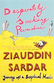 Desperately seeking paradise : journeys of a sceptical Muslim cover image