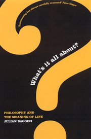 What's It All About? : Philosophy & the Meaning of Life cover image