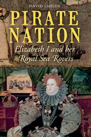 Pirate nation. Elizabeth I and her Royal Sea Rovers cover image