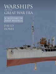 Warships of the Great War era : a history in ship models cover image