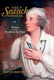 The seasick admiral : Nelson and the health of the Navy cover image