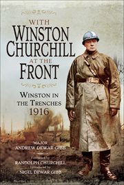 With Winston Churchill at the front : Winston in the trenches 1916 cover image