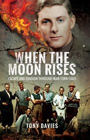When the moon rises. Escape and Evasion Through War-Torn Italy cover image