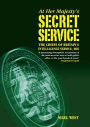 At her majestys secret service. The Chiefs of Britains Intelligence Agency, MI6 cover image