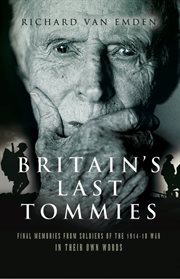 Britain's last tommies. Final Memories from Soldiers of the 1914–18 War–In Their Own Words cover image