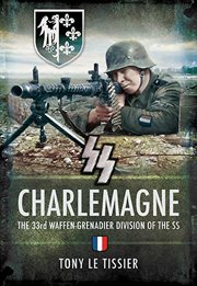 Ss charlemagne. The 33rd Waffen-Grenadier Division of the SS cover image