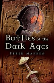 Battles of the Dark Ages : British battlefields AD 410 to 1065 cover image