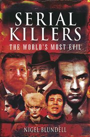 Serial killers : the world's most evil cover image