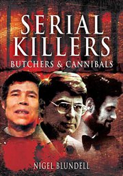 Serial killers : butchers & cannibals cover image
