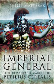 Imperial General : The Remarkable Career of Petellius Cerialis cover image
