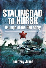 Stalingrad to Kursk : triumph of the Red Army cover image