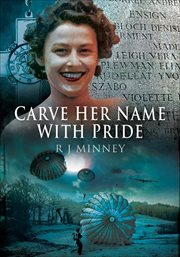 Carve her name with pride : the story of Violette Szabo cover image
