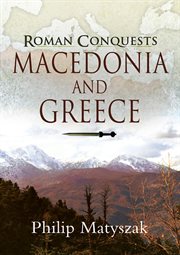 Roman conquests : Macedonia and Greece cover image