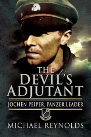 The devil's adjutant. Jochen Peiper, Panzer Leader cover image