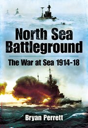 North Sea Battleground : the War and Sea, 1914-1918 cover image