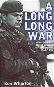 A long long war : voices from the British Army in Northern Ireland, 1969-98 cover image