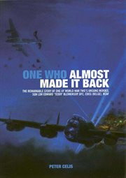 One who almost made it back : the remarkable story of one of World War Two's unsung heroes, Sqn Ldr Edward 'Teddy' Blenkinsop, DFC, CdeG (Belge), RCAF cover image