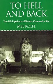 To hell and back. True Life Experiences of Bomber Command at War cover image