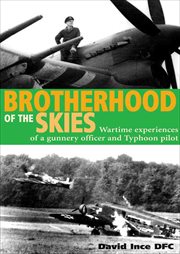 Brotherhood of the skies : wartime experiences of a gunner officer and typhoon pilot cover image