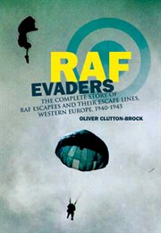 RAF evaders : the comprehensive story of thousands of escapers and their escape lines, Western Europe, 1940-1945 cover image