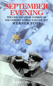 September evening : the life and final combat of the German World War One ace Werner Voss cover image